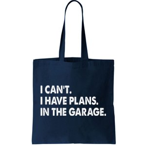 I Can't Have Plans In the Garage Tote Bag