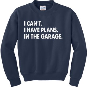 I Can't Have Plans In the Garage Kids Sweatshirt