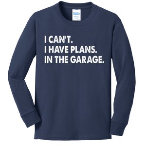 I Can't Have Plans In the Garage Kids Long Sleeve Shirt