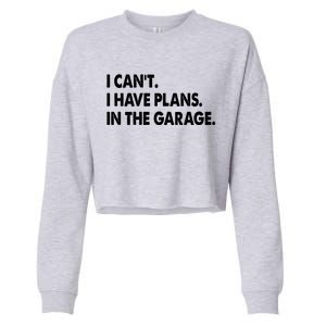 I Can't Have Plans In the Garage Cropped Pullover Crew