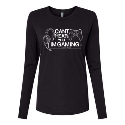 I Can't Hear You I'm Gaming Funny Gamer Womens Cotton Relaxed Long Sleeve T-Shirt