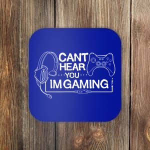 I Can't Hear You I'm Gaming Funny Gamer Coaster