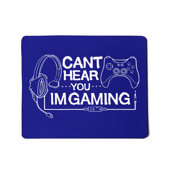 I Can't Hear You I'm Gaming Funny Gamer Mousepad