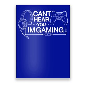 I Can't Hear You I'm Gaming Funny Gamer Poster