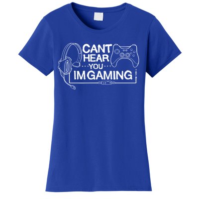 I Can't Hear You I'm Gaming Funny Gamer Women's T-Shirt