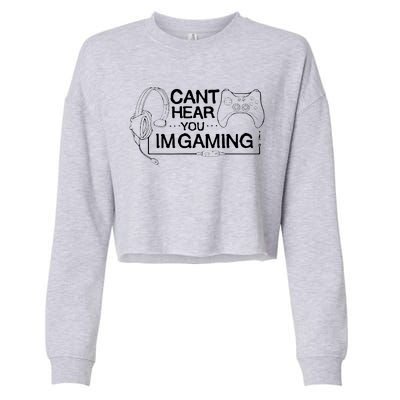 I Can't Hear You I'm Gaming Funny Gamer Cropped Pullover Crew