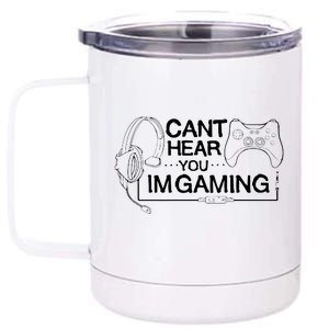 I Can't Hear You I'm Gaming Funny Gamer 12 oz Stainless Steel Tumbler Cup