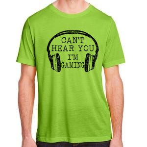 I Can't Hear You I'm Gaming Headphones Gamer Adult ChromaSoft Performance T-Shirt