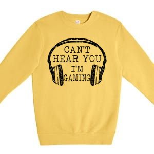 I Can't Hear You I'm Gaming Headphones Gamer Premium Crewneck Sweatshirt