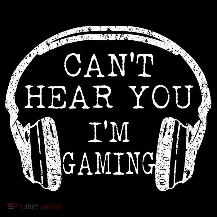 I Can't Hear You I'm Gaming Headphones Gamer T-Shirt