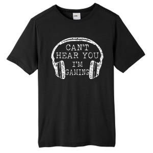 I Can't Hear You I'm Gaming Headphones Gamer Tall Fusion ChromaSoft Performance T-Shirt