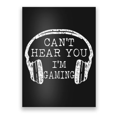 I Can't Hear You I'm Gaming Headphones Gamer Poster