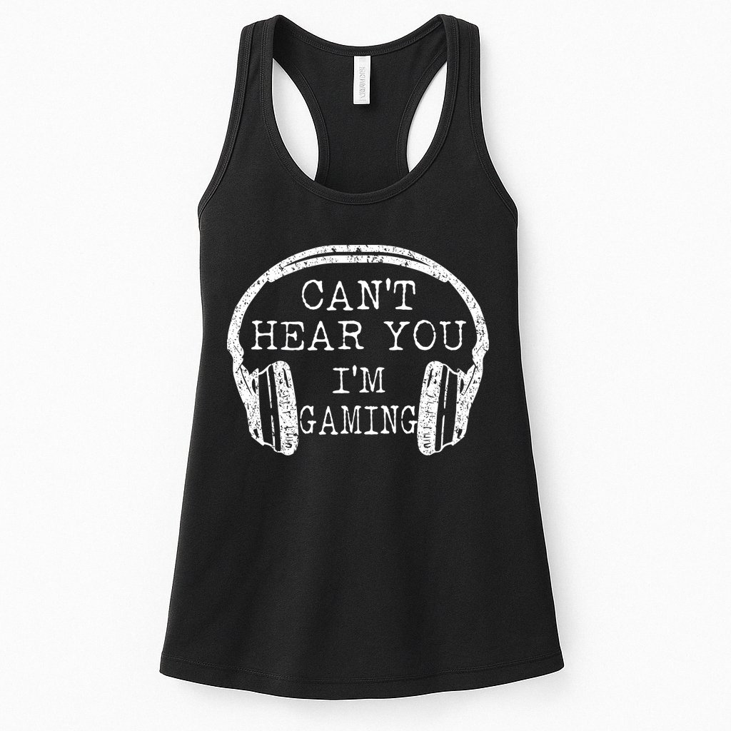 I Can't Hear You I'm Gaming Headphones Gamer Womens Tank Top
