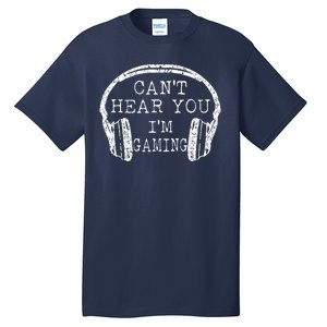 I Can't Hear You I'm Gaming Headphones Gamer Tall T-Shirt