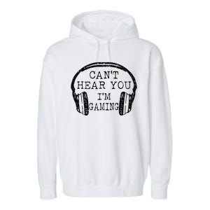 I Can't Hear You I'm Gaming Headphones Gamer Garment-Dyed Fleece Hoodie