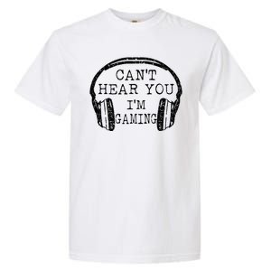 I Can't Hear You I'm Gaming Headphones Gamer Garment-Dyed Heavyweight T-Shirt