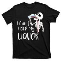 I Can't Hold My Liquor T-Shirt