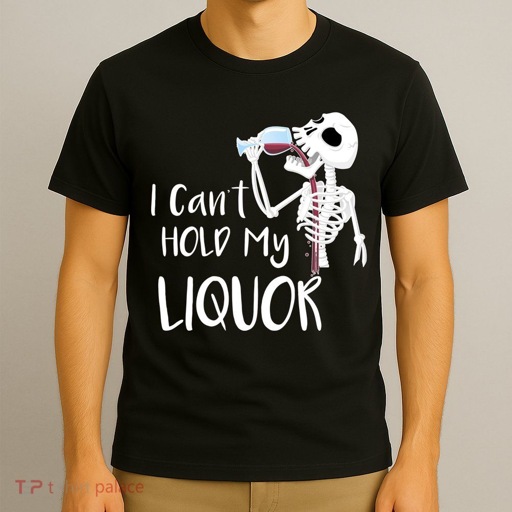 I Can't Hold My Liquor T-Shirt