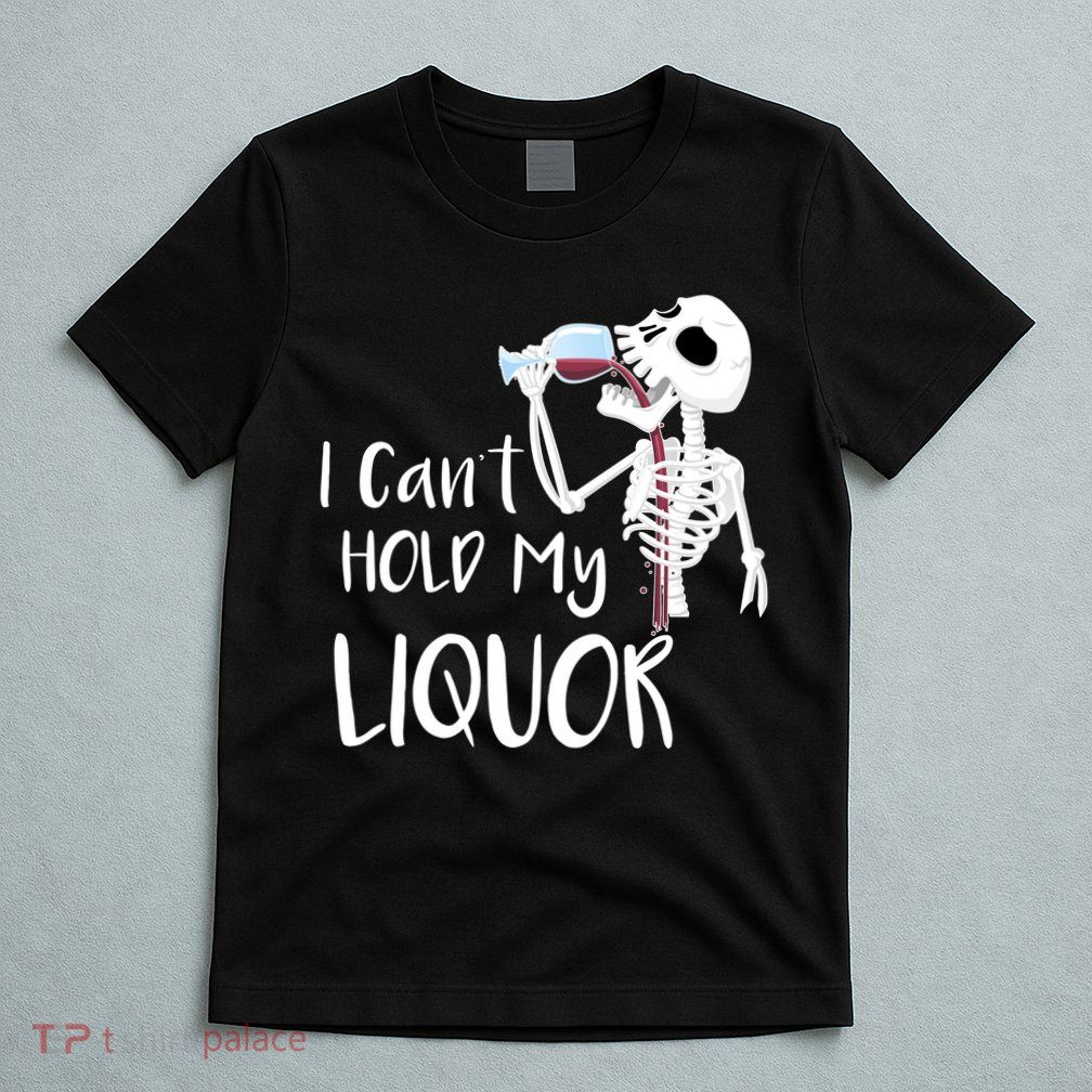 I Can't Hold My Liquor T-Shirt