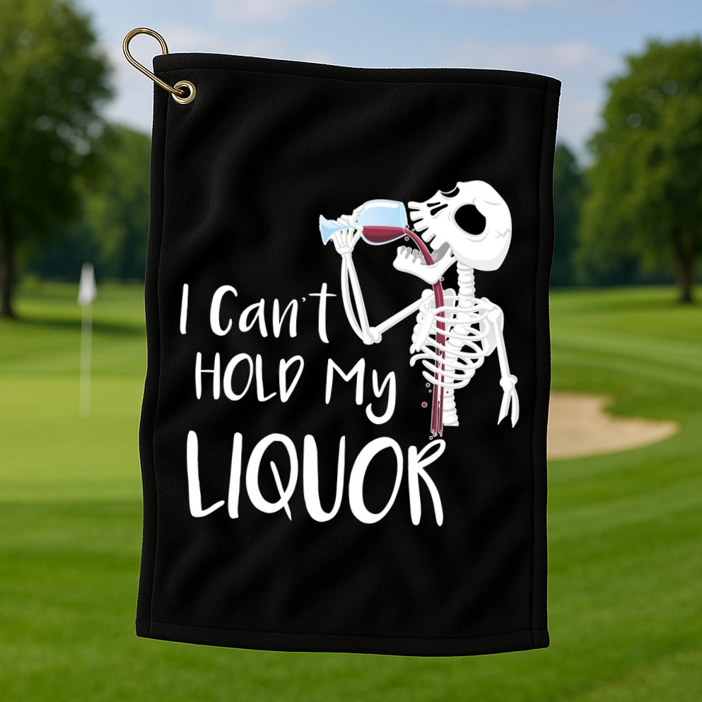 I Can't Hold My Liquor Golf Towel