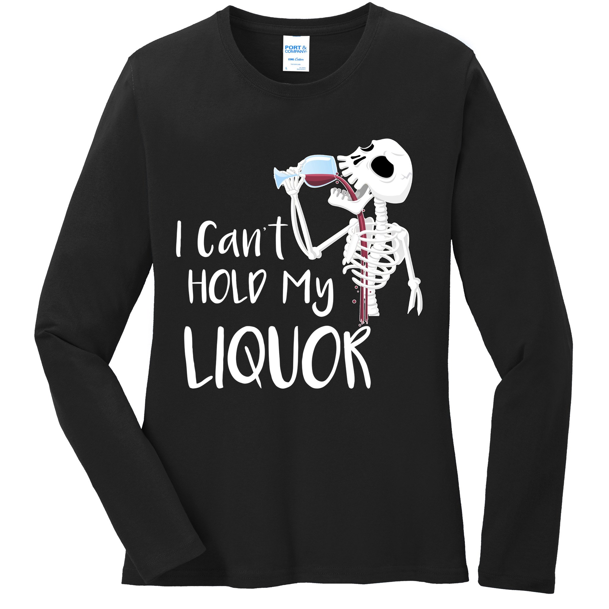 I Can't Hold My Liquor Ladies Long Sleeve Shirt