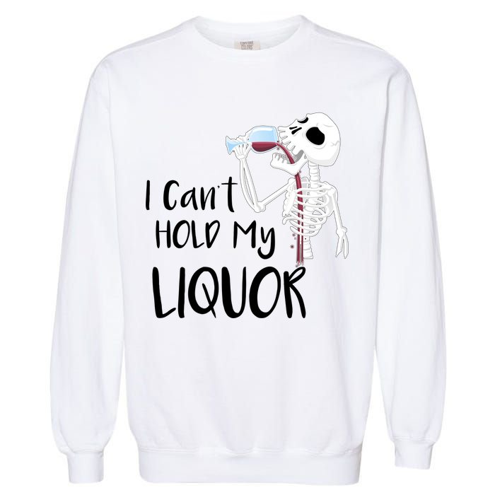 I Can't Hold My Liquor Garment-Dyed Sweatshirt