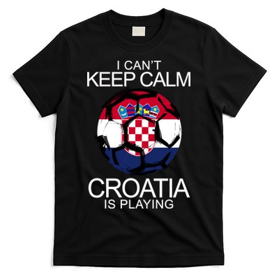 I Can't Keep Calm Croatia Is Playing T-Shirt
