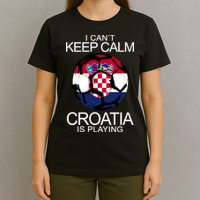 I Can't Keep Calm Croatia Is Playing T-Shirt