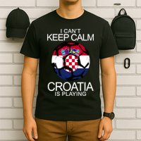 I Can't Keep Calm Croatia Is Playing T-Shirt