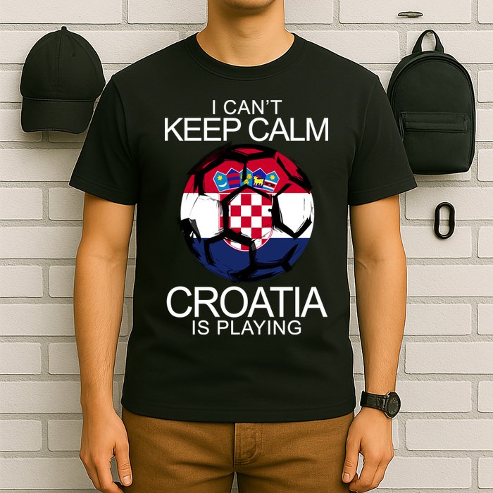 I Can't Keep Calm Croatia Is Playing T-Shirt