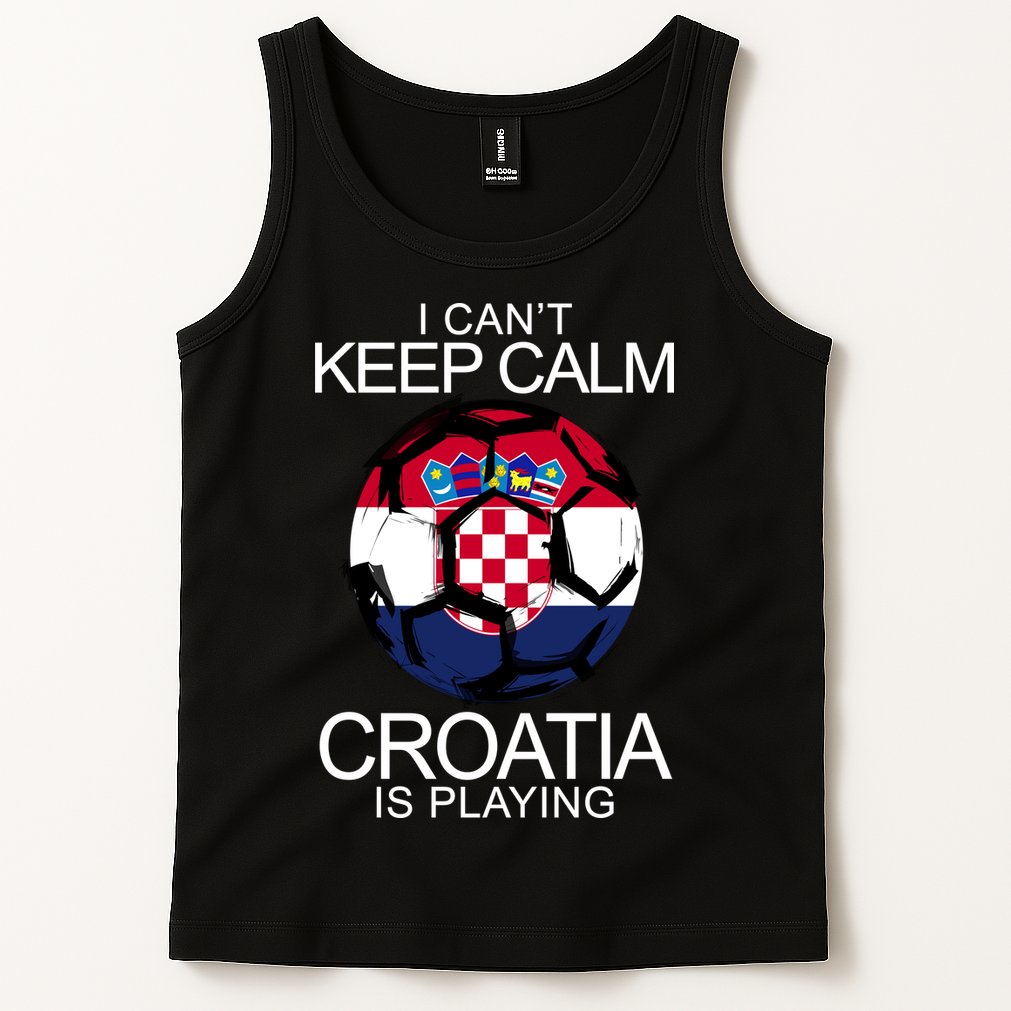 I Can't Keep Calm Croatia Is Playing Tank Top