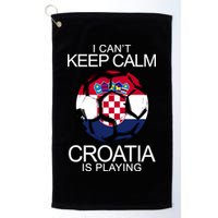 I Can't Keep Calm Croatia Is Playing Golf Towel