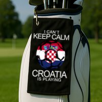 I Can't Keep Calm Croatia Is Playing Golf Towel