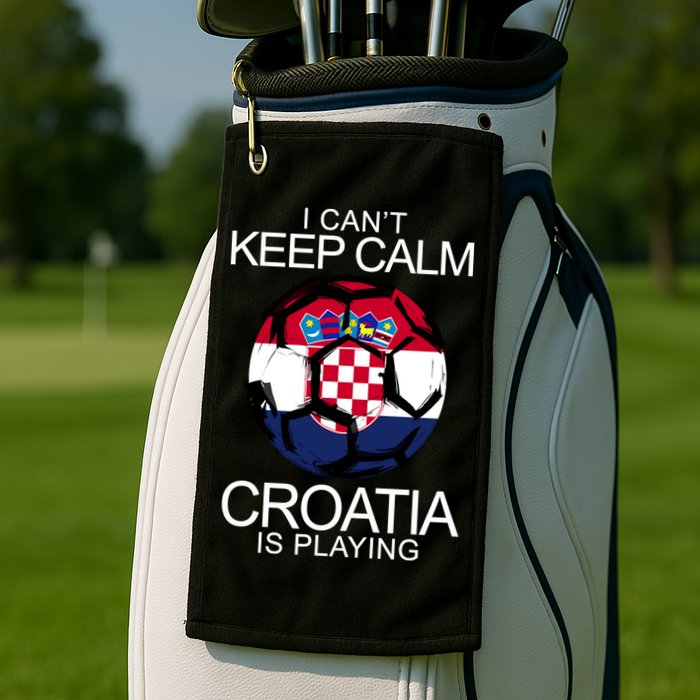 I Can't Keep Calm Croatia Is Playing Golf Towel