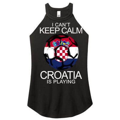 I Can't Keep Calm Croatia Is Playing Women’s Perfect Tri Rocker Tank