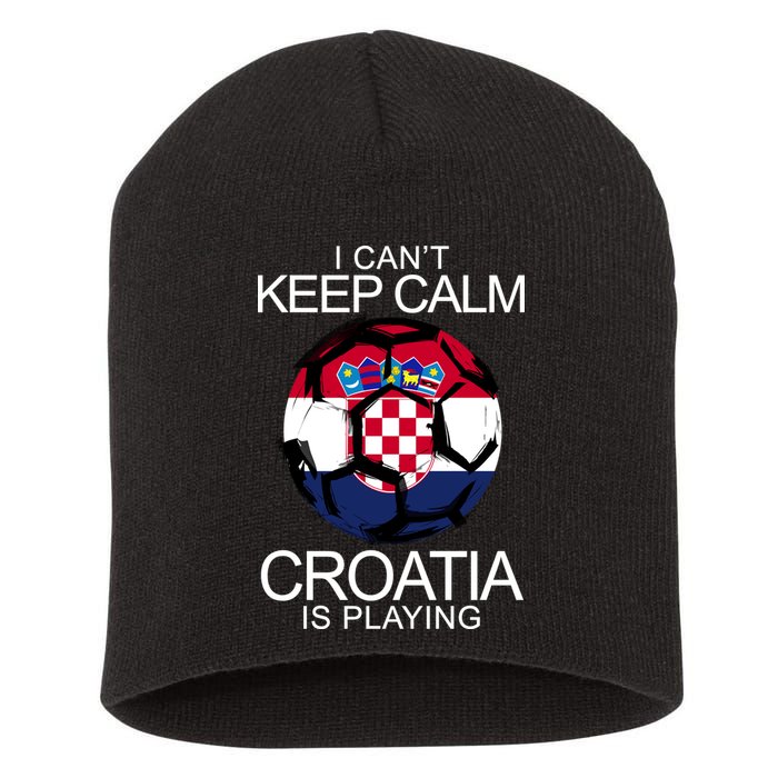 I Can't Keep Calm Croatia Is Playing Short Acrylic Beanie