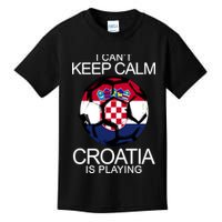I Can't Keep Calm Croatia Is Playing Kids T-Shirt