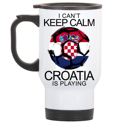 I Can't Keep Calm Croatia Is Playing Stainless Steel Travel Mug