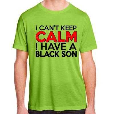 I Can't Keep Calm I Have A Black Son Adult ChromaSoft Performance T-Shirt