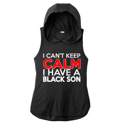 I Can't Keep Calm I Have A Black Son Ladies PosiCharge Tri-Blend Wicking Draft Hoodie Tank