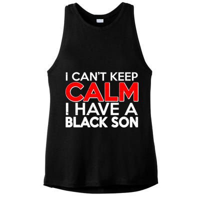 I Can't Keep Calm I Have A Black Son Ladies PosiCharge Tri-Blend Wicking Tank