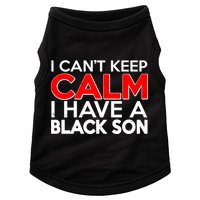 I Can't Keep Calm I Have A Black Son Doggie Tank