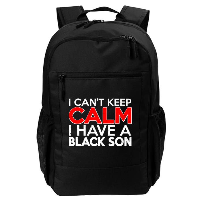 I Can't Keep Calm I Have A Black Son Backpack