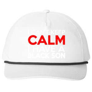 I Can't Keep Calm I Have A Black Son Snapback Five-Panel Rope Hat