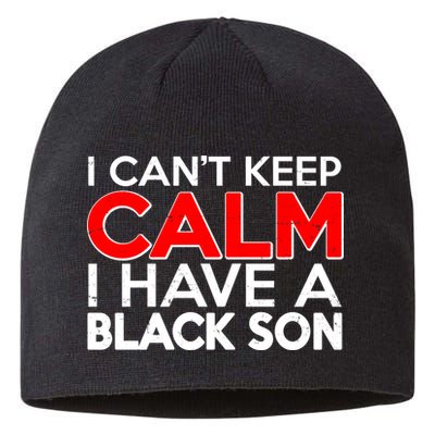 I Can't Keep Calm I Have A Black Son Sustainable Beanie