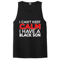 I Can't Keep Calm I Have A Black Son PosiCharge Competitor Tank