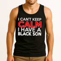 I Can't Keep Calm I Have A Black Son Tank Top