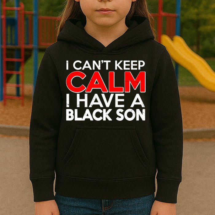 I Can't Keep Calm I Have A Black Son Kids Hoodie