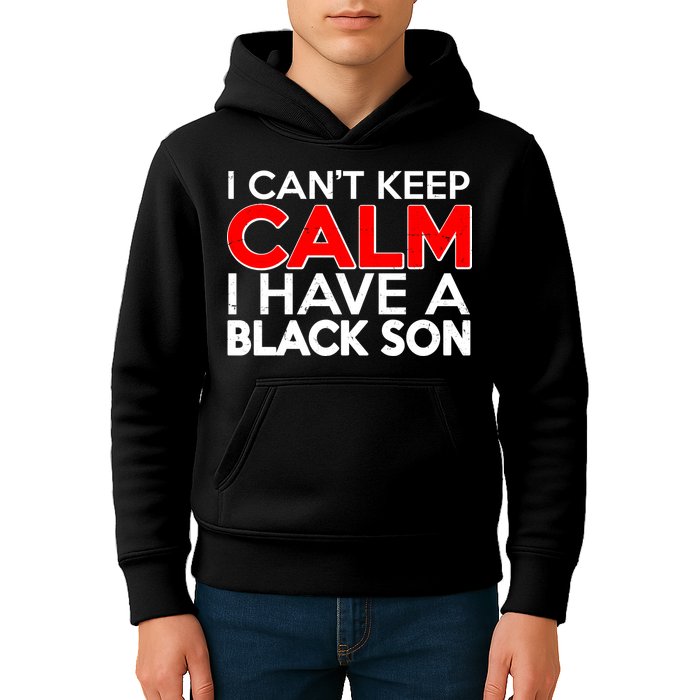 I Can't Keep Calm I Have A Black Son Kids Hoodie