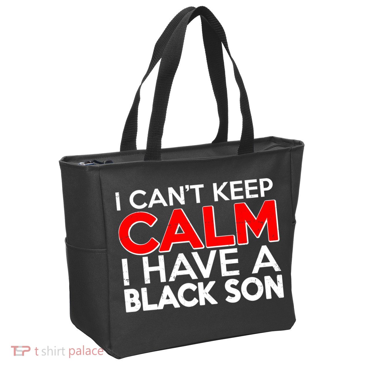 I Can't Keep Calm I Have A Black Son Zip Tote Bag